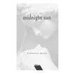 Midnight Sun. Стефани Майер (Stephenie Meyer). Фото 2