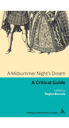 Midsummer Night's Dream: A critical guide  (Paperback). Regina Buccola