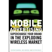 Mobile Advertising: Supercharge Your Brand in the Exploding Wireless Market. Victor Melfi. Joe Herzog. Chetan Sharma. Фото 1