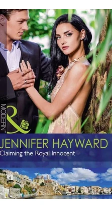 Claiming The Royal Innocent. Дженніфер Хейворд