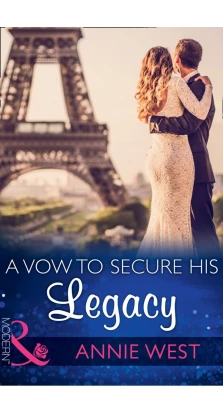 Vow to Secure His Legacy. Энни Уэст