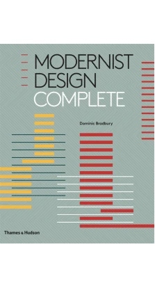 Modernist Design Complete. Dominic Bradbury