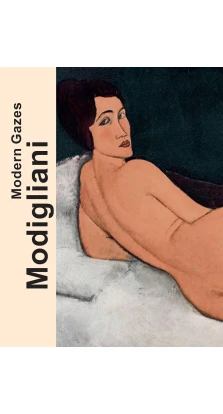 Modigliani: Modern Gazes. Ortrud Westheider