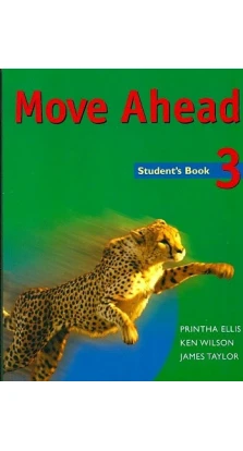 Move Ahead 3 Student's Book. Printha Ellis. James Taylor. Ken Wilson