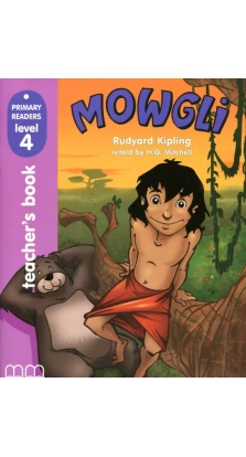 Mowgli. Teacher's Book. Level 4. Редьярд Киплинг