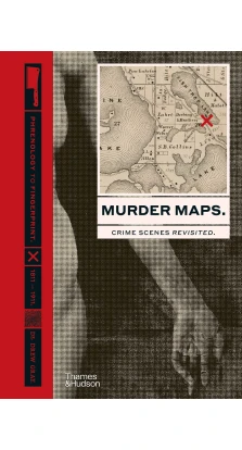 Murder Maps: Crime Scenes Revisited; Phrenology to Fingerprint 1811-1911. Drew Gray