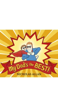 My Dad's the Best. Nicholas Allan