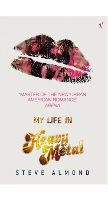 My Life In Heavy Metal. Steve Almond