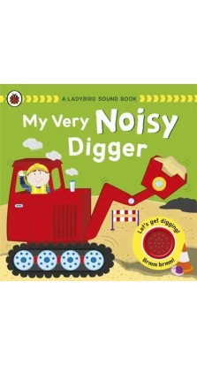 My Very Noisy Digger. Андреа Пиннингтон (Andrea Pinnington)