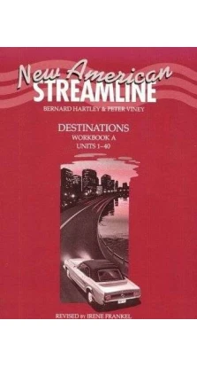 New American Streamline Destinations: Advanced: Workbook A (Units 1-40). Bernard Hartley. Peter Viney