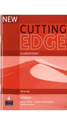 New Cutting Edge Elementary Workbook with Key. Сара Каннингем (Sarah Cunningham). Питер Мур (Peter Moor). Frances Eales