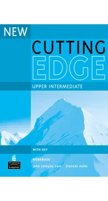 New Cutting Edge Upper-Intermediate Workbook with Key. Jane Comyns-Carr. Frances Eales