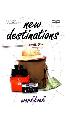 New Destinations Level B1+. Workbook. H. Q. Mitchell. Marileni Malkogianni