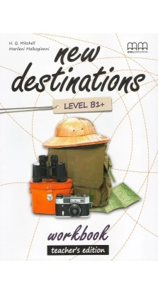 New Destinations Level B1+. Workbook Teacher's Edition. H. Q. Mitchell. Marileni Malkogianni