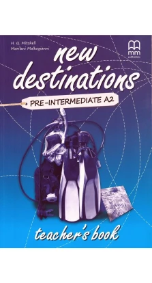 New Destinations Pre-Intermediate A2. Teacher's Book. H. Q. Mitchell. Marileni Malkogianni