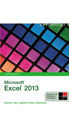 New Perspectives on Microsoft® Excel® 2013. Comprehensive. June Jamrich Parsons. Dan Oja. Roy Ageloff. Carol DesJardins. Patrick Carey
