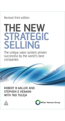 New Strategic Selling. Robert B. Miller. Stephen E. Heiman. Tad Tuleja