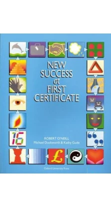 New Success at First Certificate: Student's Book. Kathy Gude. Michael Duckworth. Robert O'Neill