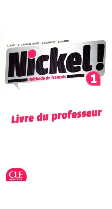 Nickel! Niveau 1. Livre du Professeur. Hélène Augé. Claire Marlhens. Llucia Martin. Maria Dolores Canada-Pujols