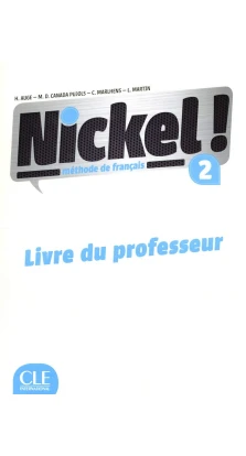 Nickel! Niveau 2. Livre du Professeur. Hélène Augé. Claire Marlhens. Llucia Martin. Maria Dolores Canada-Pujols