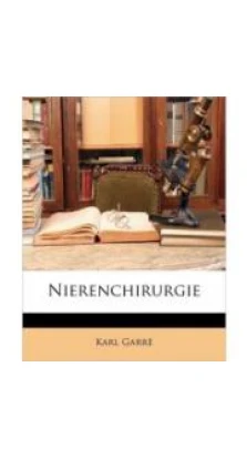 Nierenchirurgie. Karl Garr