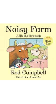 Noisy Farm. Род Кэмпбелл (Rod Campbell)