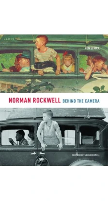 Norman Rockwell: Behind the Camera. Ron Schick