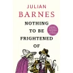 Nothing To Be Frightened Of. Джулиан Барнс (Julian Barnes). Фото 1