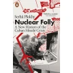 Nuclear Folly: A New History of the Cuban Missile Crisis. Сергей Плохий (Serhii Plokhy). Фото 1