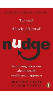 Nudge : Improving Decisions About Health, Wealth and Happiness. Касс Санстейн. Річард Талер