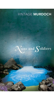 Nuns And Soldiers. Айріс Мердок