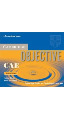 Objective CAE. Audio CD Set. Felicity O'Dell. Annie Broadhead