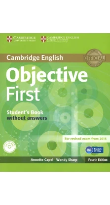 Objective First 4 Edition Student's Book without answers +CD-ROM. Annette Capel. Wendy Sharp