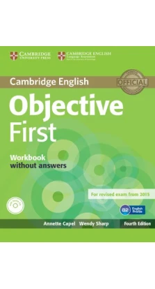 Objective First. Workbook without answers with Audio CD. Annette Capel. Wendy Sharp