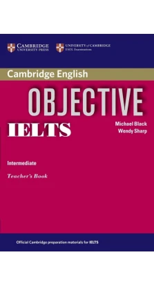 Objective IELTS Intermediate. Teacher`s Book. Wendy Sharp. Michael Black