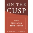 On the Cusp: From Population Boom to Bust. Charles S. Pearson. Фото 1
