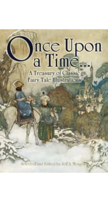 Once Upon a Time . . . A Treasury of Classic Fairy Tale Illustrations. Jeff A. Menges