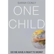 One Child: Do We Have a Right to More?. Sarah Conly. Фото 1