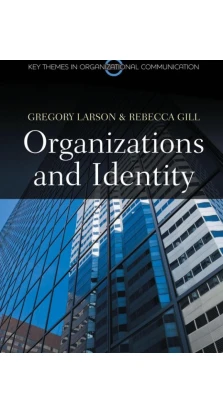 Organizations and Identity. Gregory S. Larson. Rebecca Gill