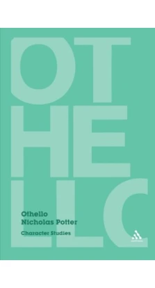 Othello: Character Studies (Paperback). Николас Поттер