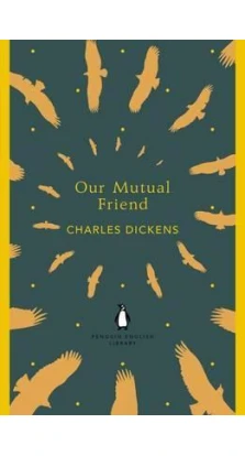 Our Mutual Friend. Чарльз Диккенс