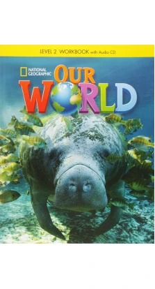 Our World 2. Workbook with Audio CD. Gabrielle Pritchard