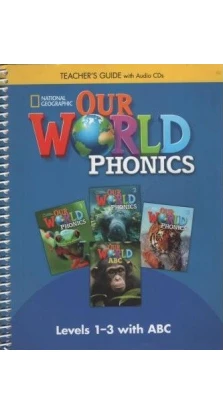 Our World 2nd Edition 1-3 Phonics and ABC Teacher's Guide with Audio CD. Susan Rivers. Lesley Koustaff