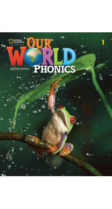 Our World 2nd Edition 1 Phonics Student's Book. Susan Rivers. Lesley Koustaff