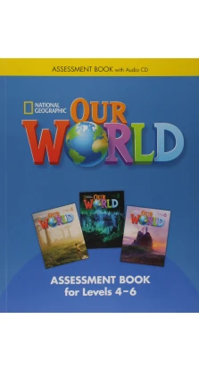 Our World 4-6. Assessment Book with Assessment Audio CD. Kate Cory-Wright. Diane Pinkley. Gabrielle Pritchard. Rob Sved