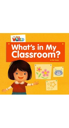 Our World. Big Book 1: What's In My Classroom?. Kim Young