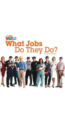 Our World Reader 2: What Jobs Do They Do?. Jimena Reyes