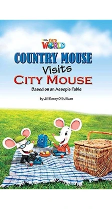 Our World Reader 3: Country Mouse Visits City Mouse. Crandall. Shin