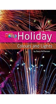 Our World Reader 3: Holiday Colours and Lights. Stacy McPherson