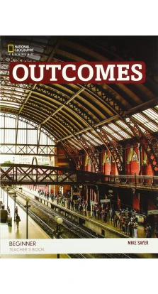 Outcomes (Second Edition) Beginner Teacher's Book. Mike Sayer